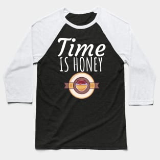 Time is honey Baseball T-Shirt